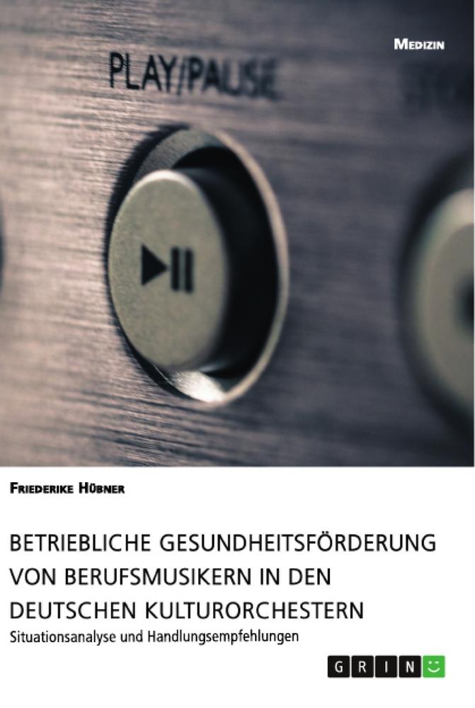 Cover: 9783668959071 | Betriebliche Gesundheitsförderung von Berufsmusikern in den...