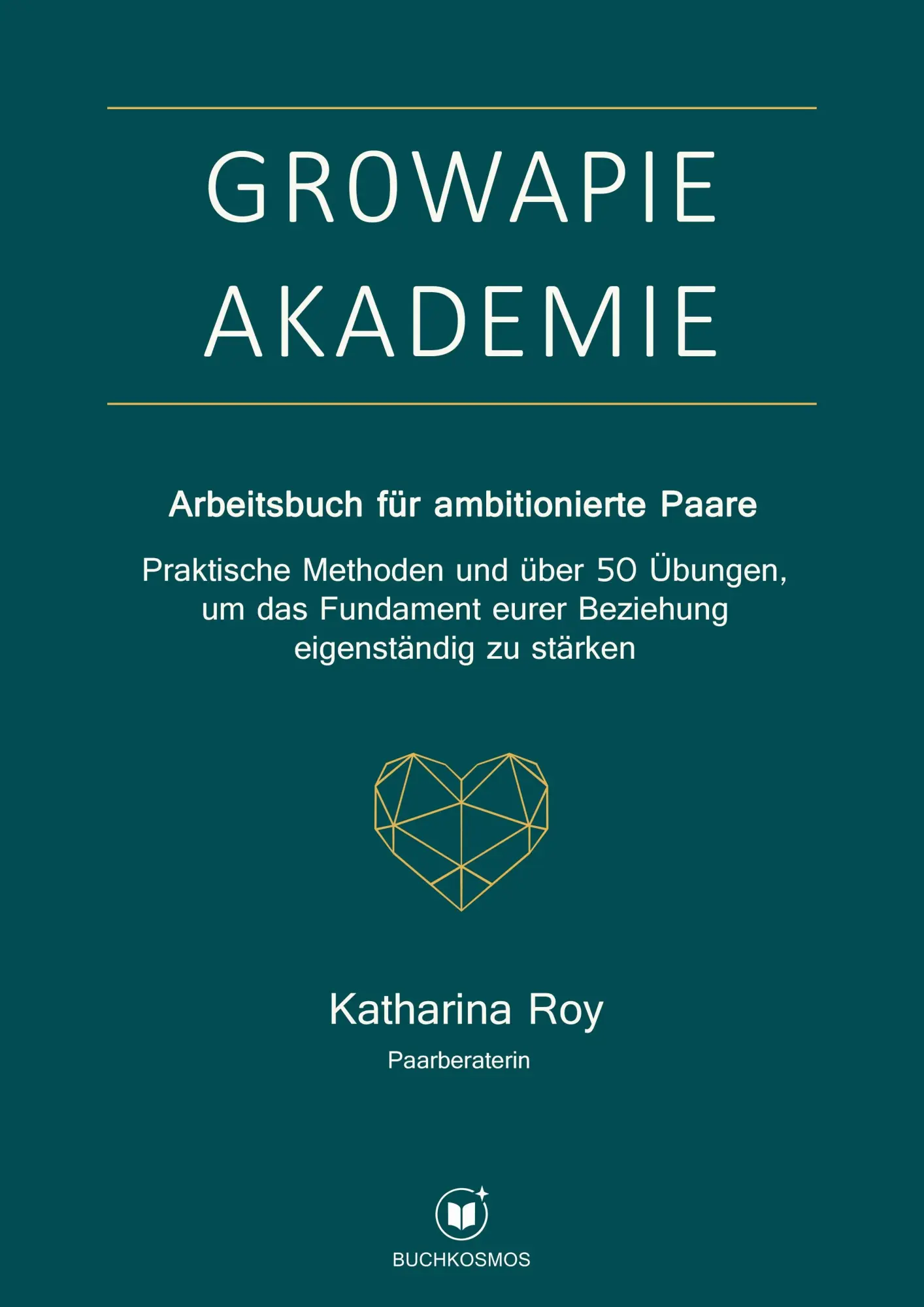Cover: 9783911879071 | GROWAPIE AKADEMIE - Arbeitsbuch für ambitionierte Paare | Roy | Buch