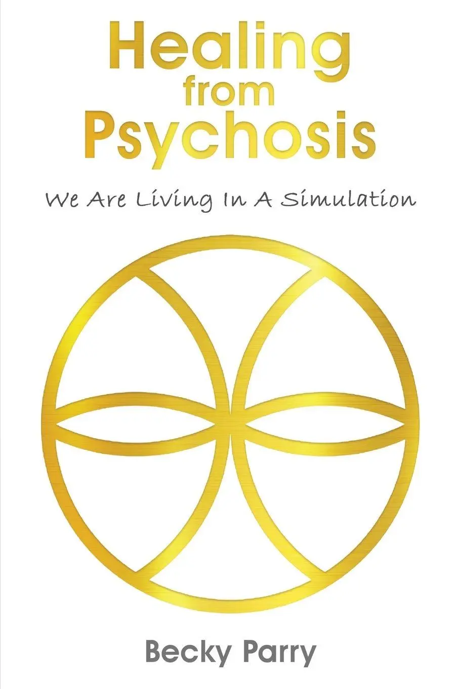 Cover: 9781835389171 | Healing from Psychosis - We are Living in a Simulation | Becky Parry
