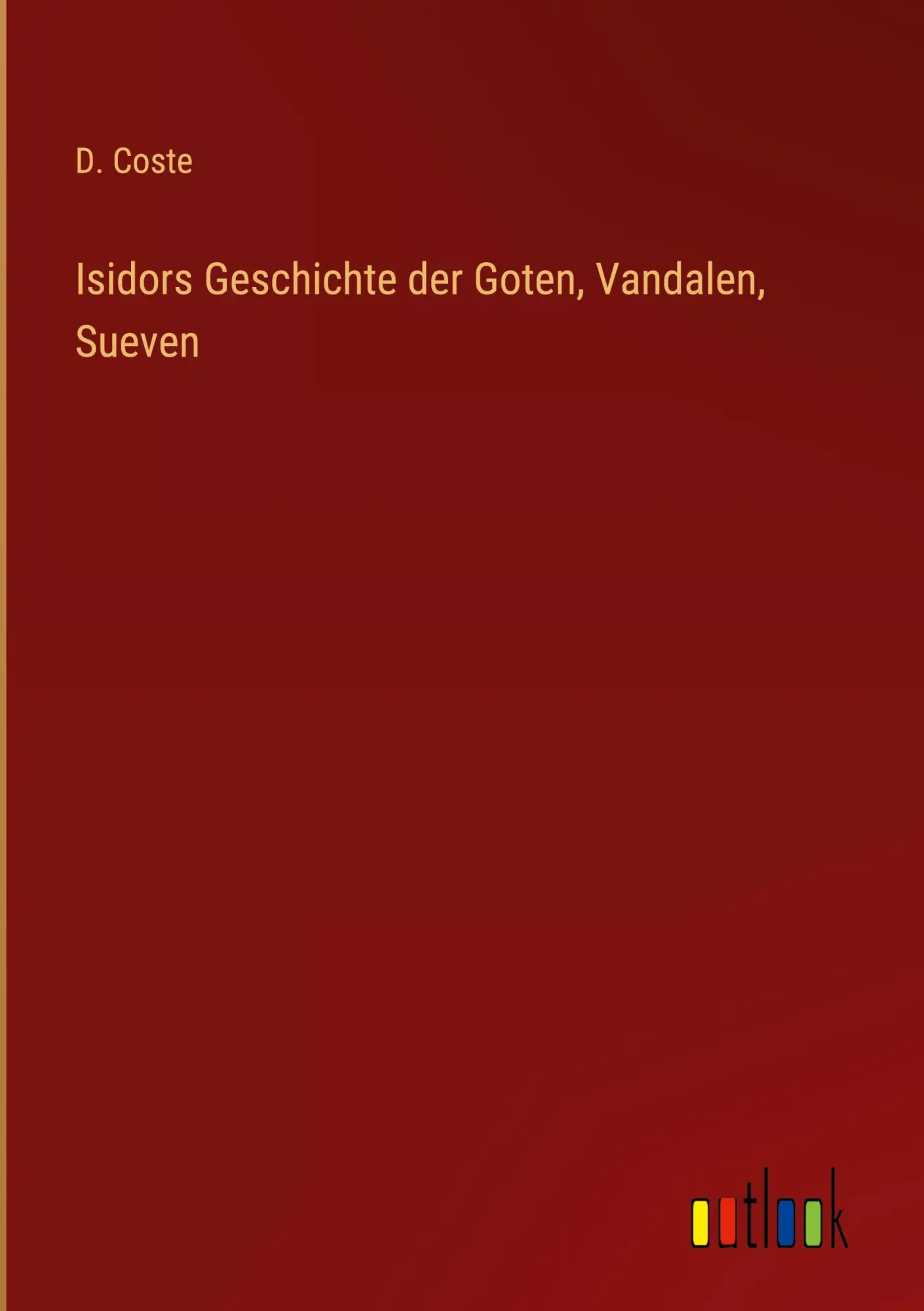 Cover: 9783368429171 | Isidors Geschichte der Goten, Vandalen, Sueven | D. Coste | Buch