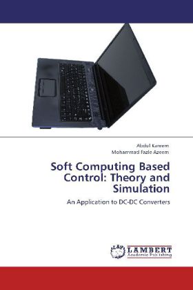 Soft Computing Based Control: Theory and Simulation | An Application to DC-DC Converters | Abdul Kareem (u. a.) | Taschenbuch | Englisch | LAP Lambert Academic Publishing | EAN 9783659109171 - Kareem, Abdul