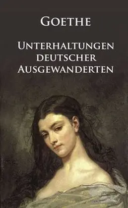 Cover: 9783945909171 | Unterhaltungen deutscher Ausgewanderten | Mit dem berühmten 'Märchen'