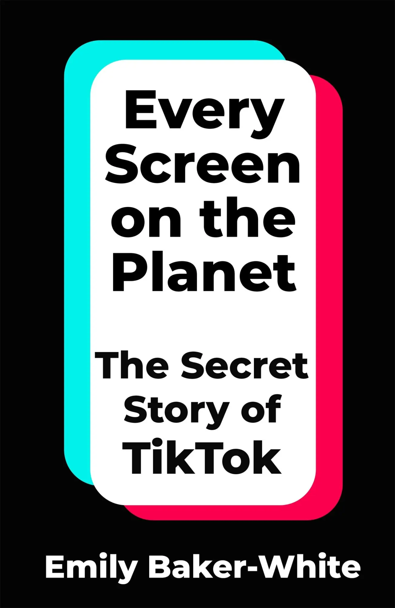 Cover: 9781035049271 | Every Screen on the Planet | The Secret Story of TikTok | Baker-White