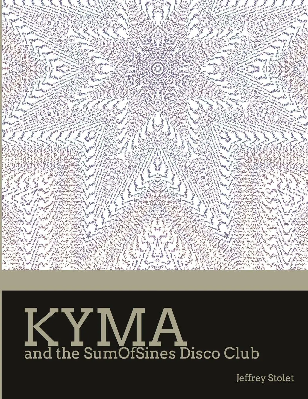 Cover: 9781257979271 | Kyma and the SumOfSines Disco Club | Jeffrey Stolet | Taschenbuch