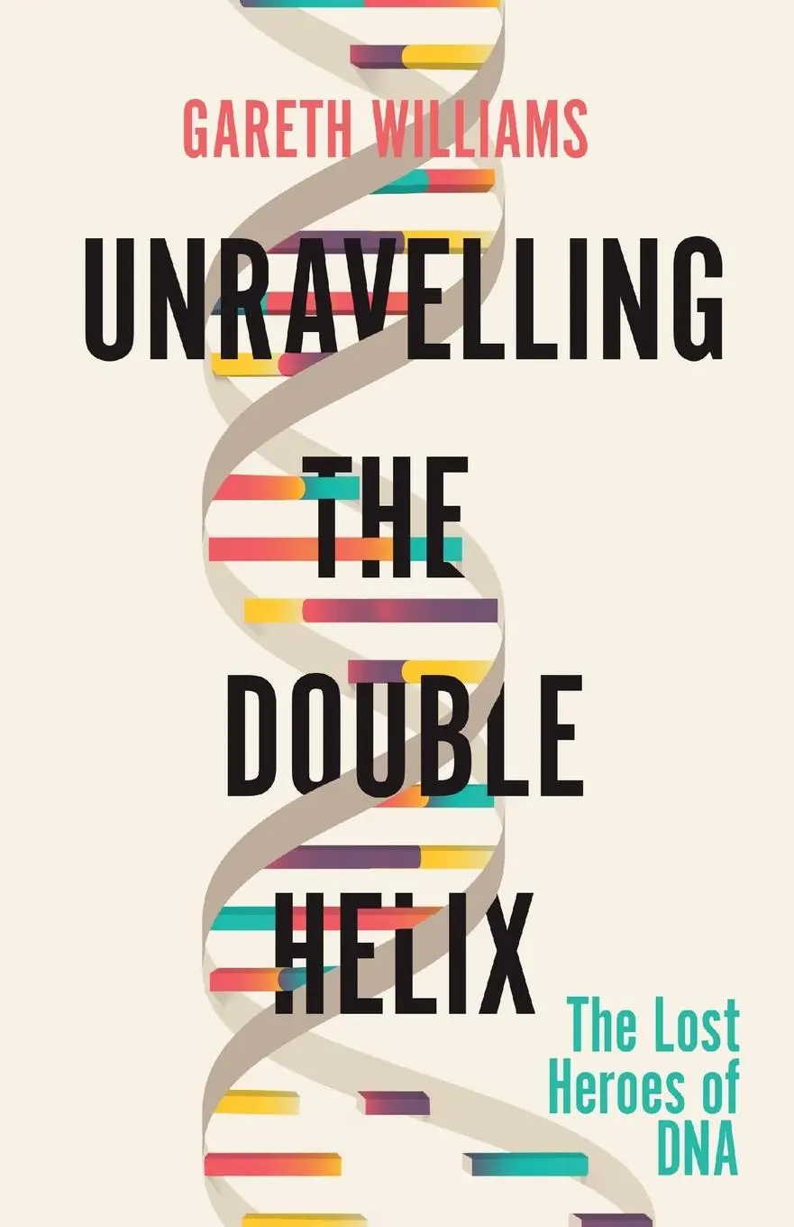 Cover: 9781474609371 | Unravelling the Double Helix | The Lost Heroes of DNA | Williams