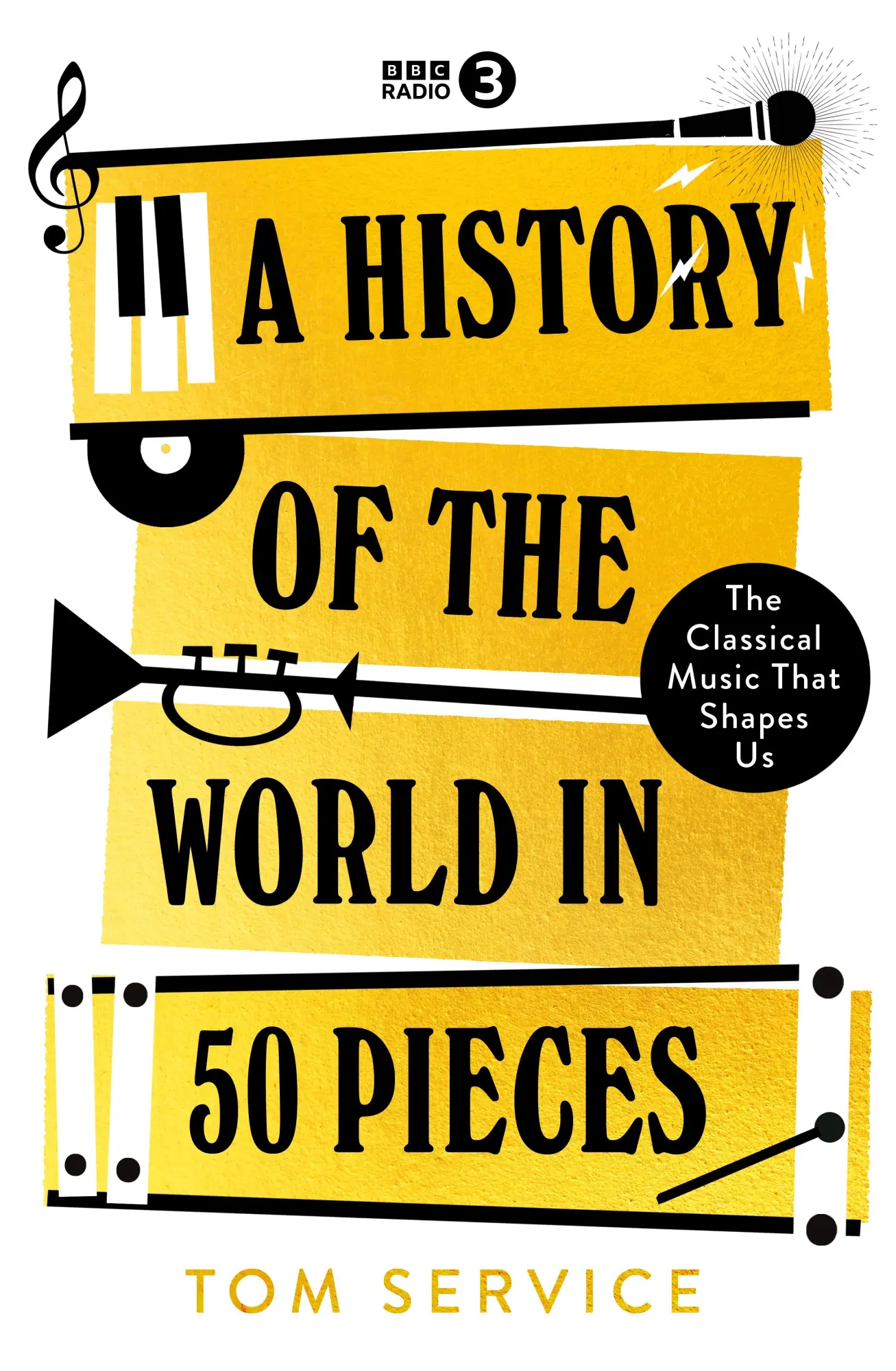 Cover: 9781785949371 | A History of the World in 50 Pieces | Tom Service | Buch | BBC Books