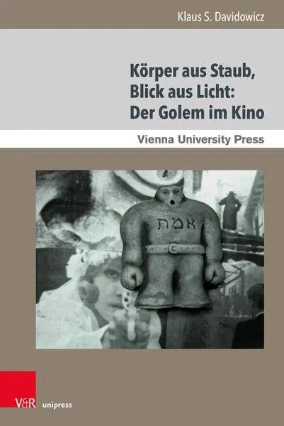Autor: 9783847119371 | Körper aus Staub, Blick aus Licht: Der Golem im Kino | Davidowicz