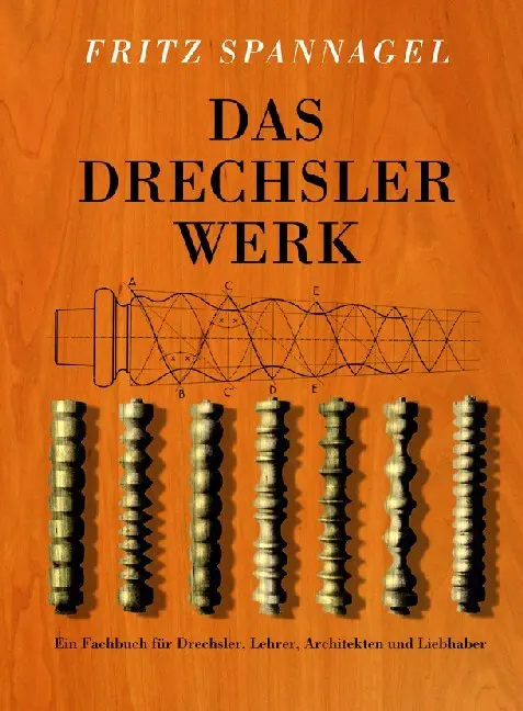 Cover: 9783866309371 | Das Drechslerwerk | Fritz Spannagel | Buch | HolzWerken | 319 S.