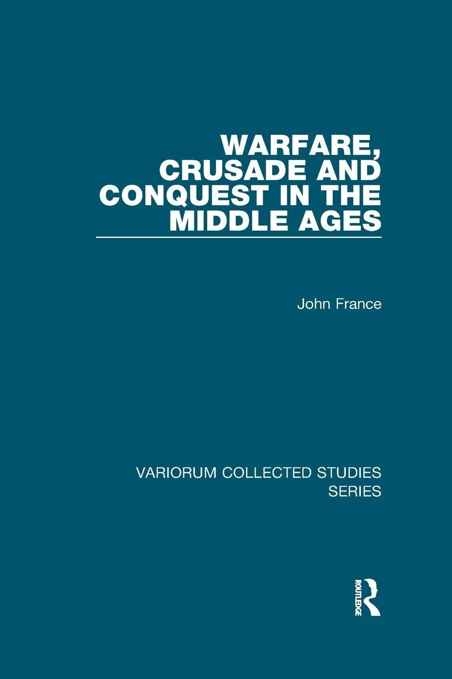Cover: 9780367879471 | Warfare, Crusade and Conquest in the Middle Ages | John France | Buch