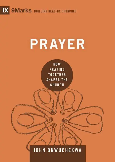 Cover: 9781433559471 | Prayer | How Praying Together Shapes the Church | John Onwuchekwa