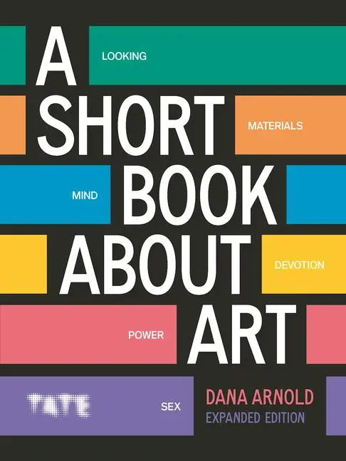 Cover: 9781849769471 | A Short Book About Art (Expanded Edition) | Dana Arnold | Taschenbuch