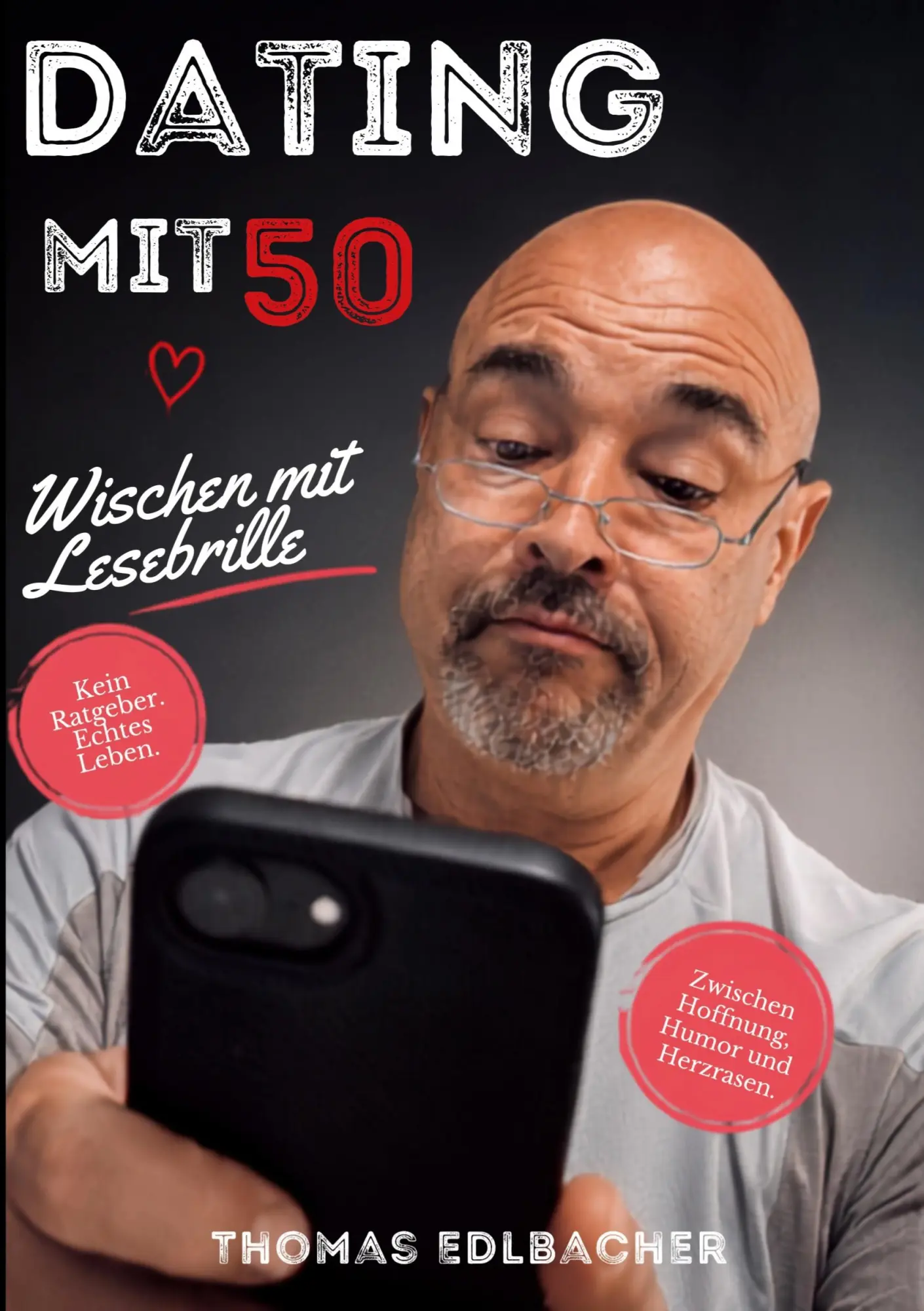 Cover: 9783696709471 | Dating mit 50 | wischen mit Lesebrille | Thomas Edlbacher | Buch