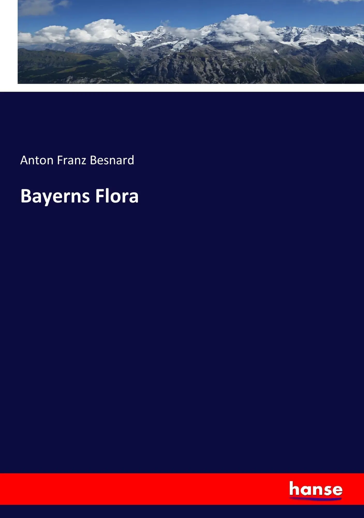 Cover: 9783743469471 | Bayerns Flora | Anton Franz Besnard | Taschenbuch | 500 S. | Deutsch