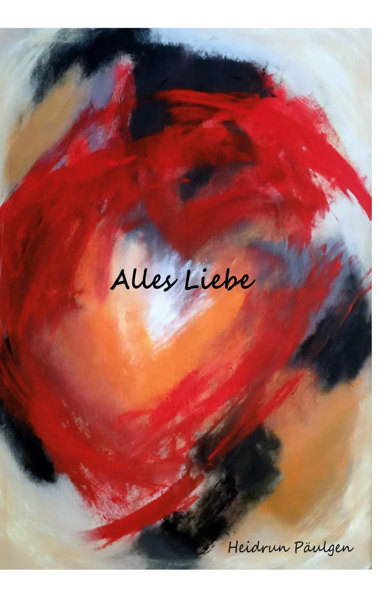 Cover: 9783756879571 | Alles Liebe | Heidrun Päulgen | Taschenbuch | Paperback | 40 S. | 2022