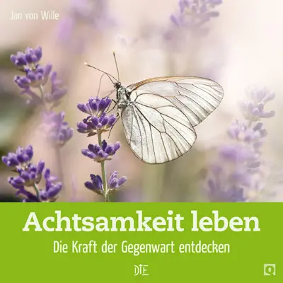 Cover: 9783862709571 | Achtsamkeit leben | Die Kraft der Gegenwart entdecken | Jan von Wille
