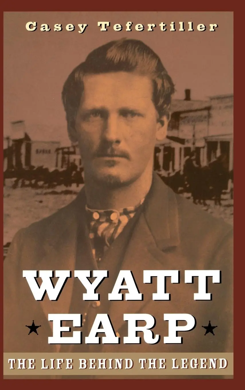 Cover: 9780471189671 | Wyatt Earp | The Life Behind the Legend | Casey Tefertiller | Buch