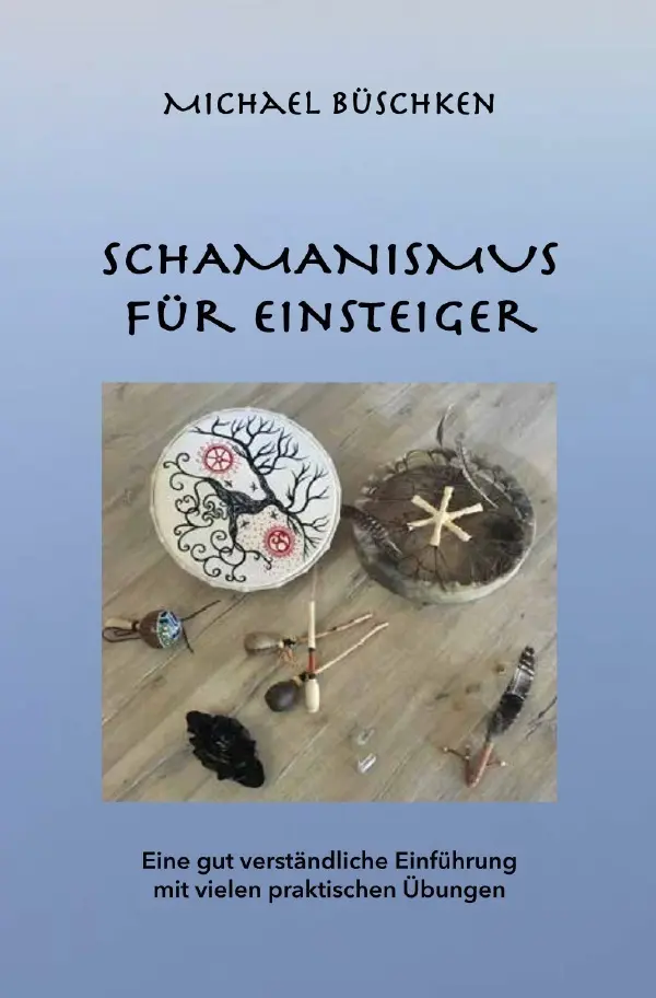 Cover: 9783754949771 | Schamanismus für Einsteiger | Michael Büschken | Taschenbuch | 136 S.