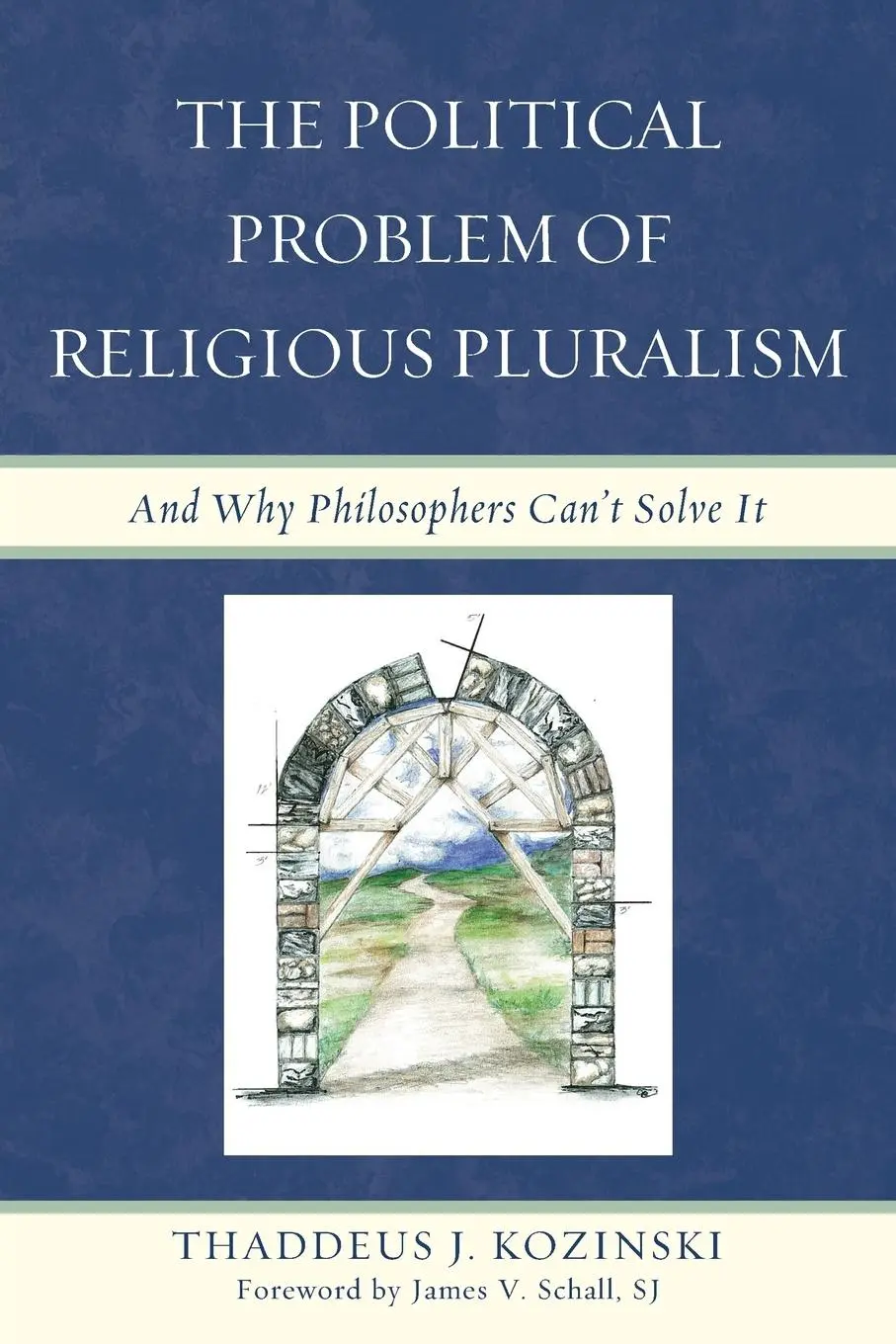 Cover: 9780739179871 | The Political Problem of Religious Pluralism | Thaddeus J. Kozinski