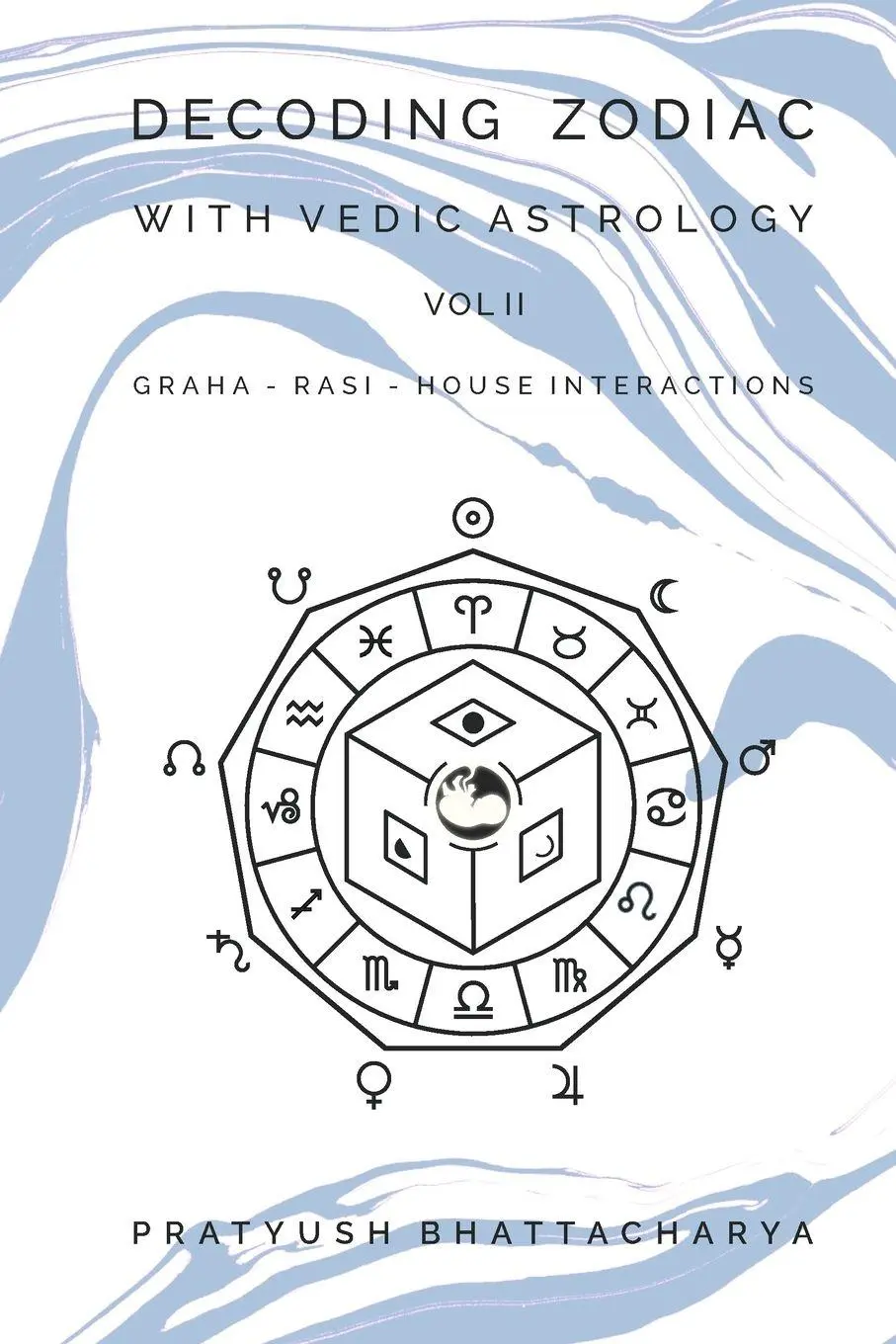 Cover: 9781105999871 | DECODING ZODIAC WITH VEDIC ASTROLOGY VOL II | Pratyush Bhattacharya