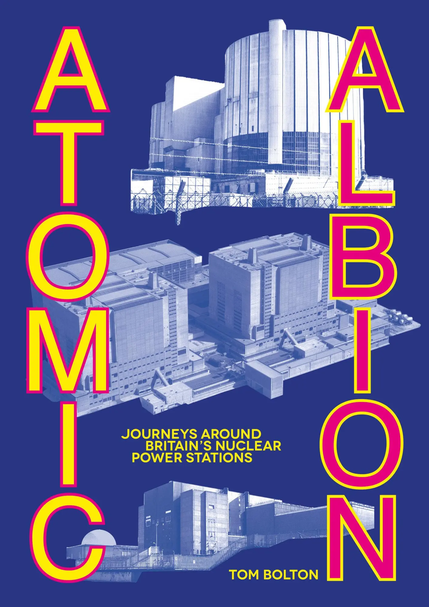 Cover: 9781913689971 | Atomic Albion | Journeys Around Britain's Nuclear Power Stations