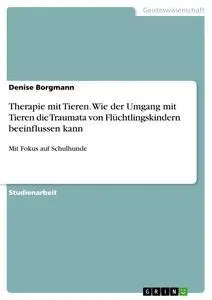 Cover: 9783668729971 | Therapie mit Tieren. Wie der Umgang mit Tieren die Traumata von...