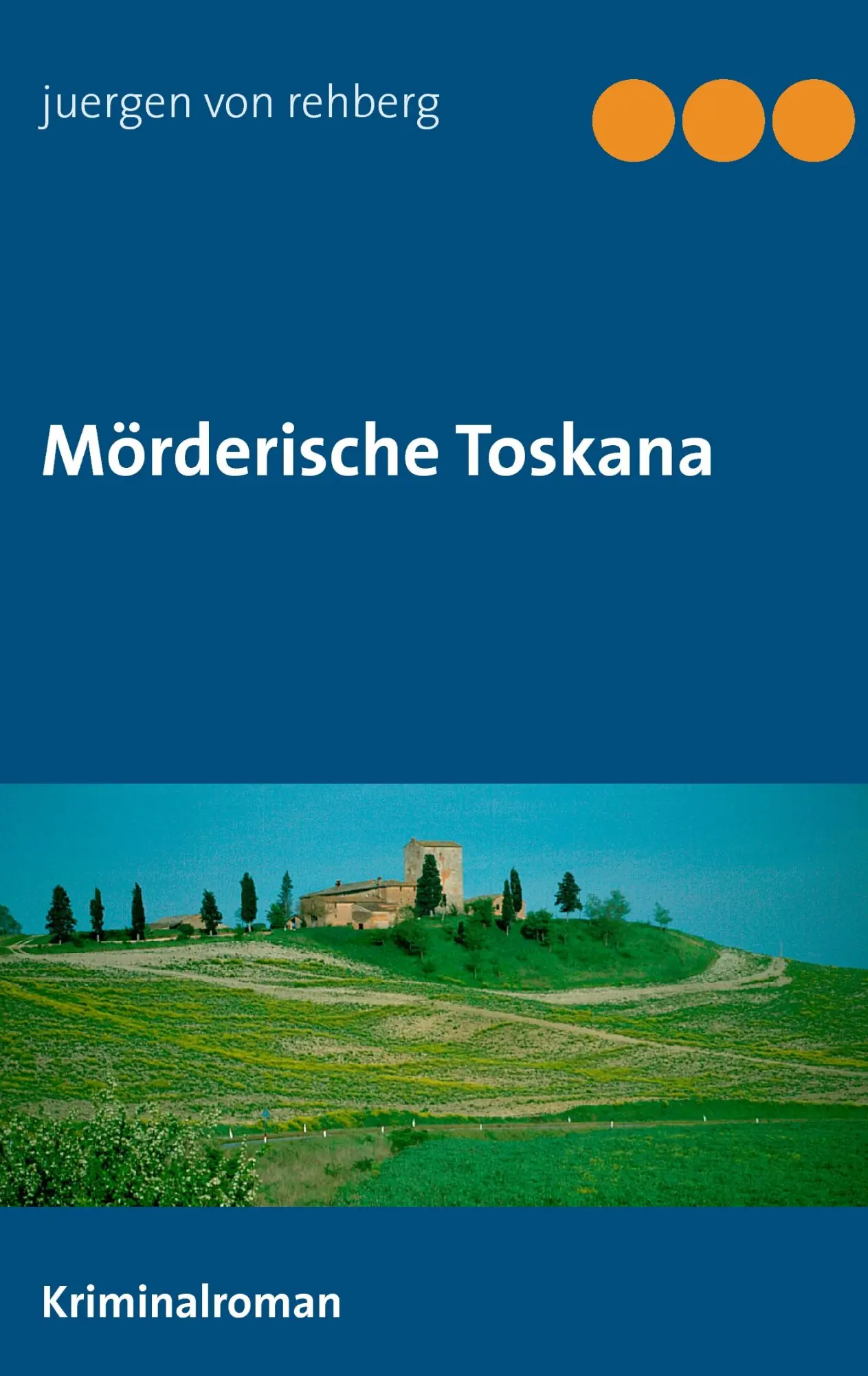 Cover: 9783743109971 | Mörderische Toskana | Juergen von Rehberg | Taschenbuch | 140 S.