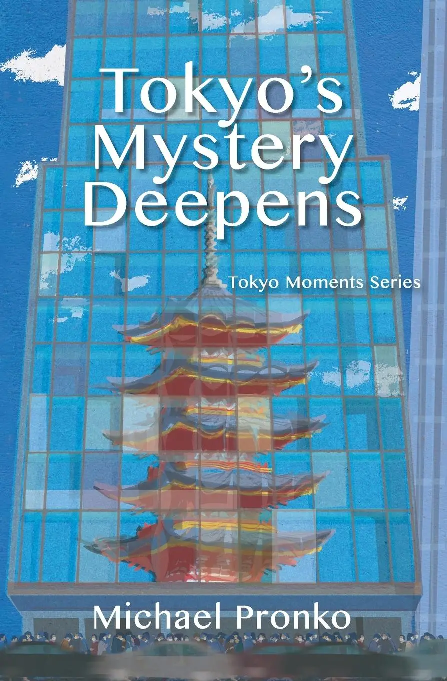 Cover: 9781942410072 | Tokyo's Mystery Deepens | Essays on Tokyo | Michael Pronko | Buch