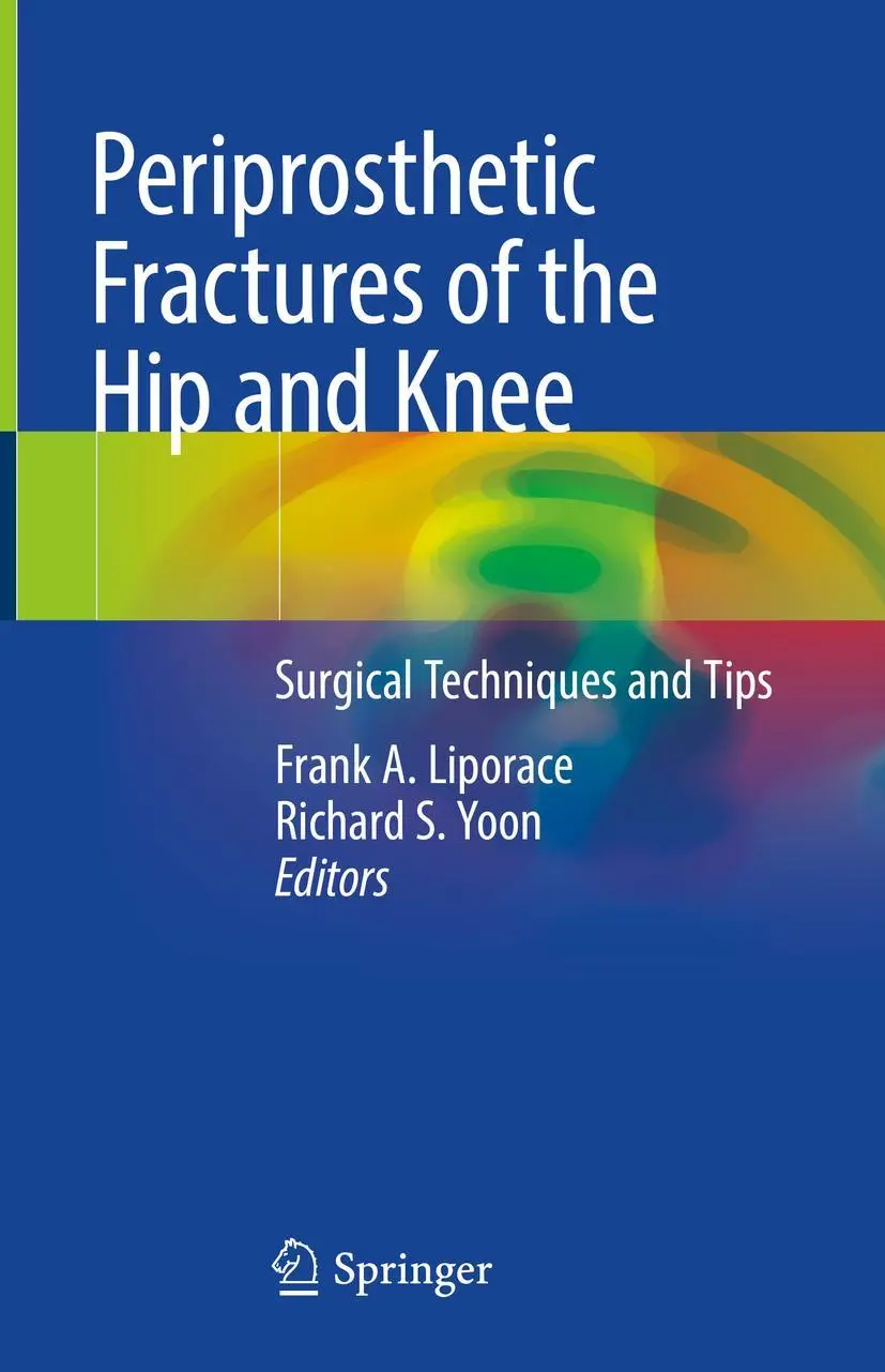 Cover: 9783319430072 | Periprosthetic Fractures of the Hip and Knee | Richard S. Yoon (u. a.)