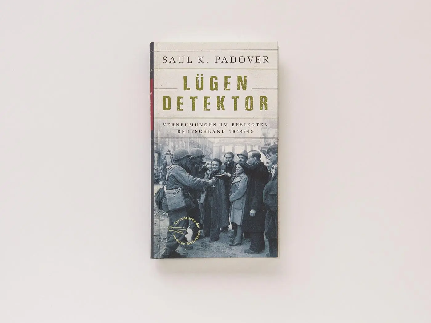 Bild: 9783847720072 | Lügendetektor | Vernehmungen im besiegten Deutschland 1944/1945 | Buch