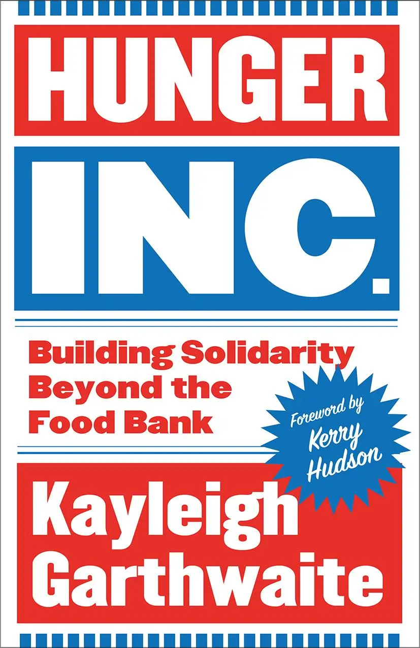 Cover: 9780745350172 | Hunger Inc. | Building Solidarity Beyond the Food Bank | Garthwaite