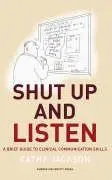 Cover: 9781845860172 | Shut Up and Listen | A Brief Guide to Clinical Communications Skills