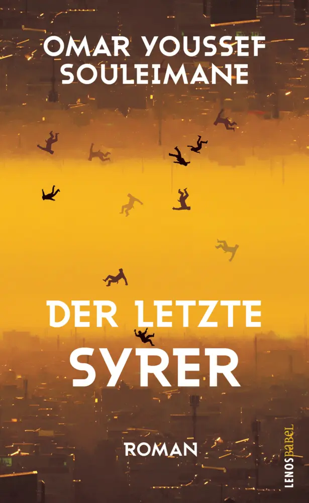 Cover: 9783039250172 | Der letzte Syrer | Roman | Omar Youssef Souleimane | Buch | 197 S.