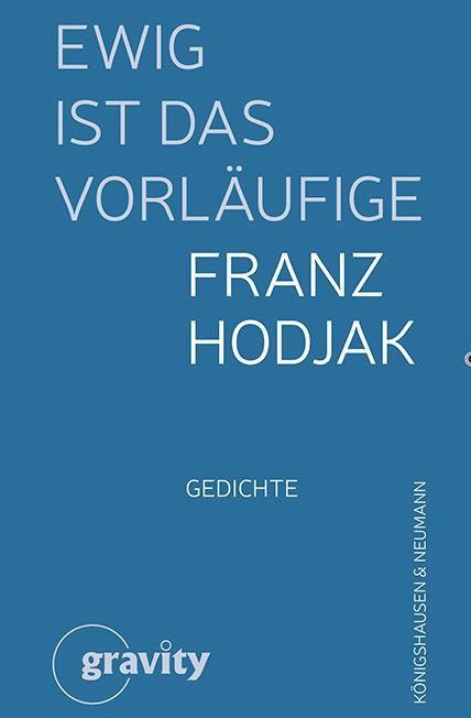Cover: 9783826090172 | Ewig ist das Vorläufige | Gedichte | Franz Hodjak | Buch | 132 S.