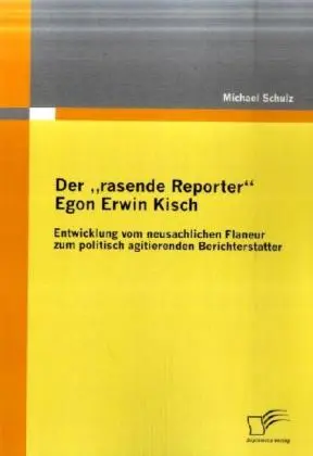 Cover: 9783836680172 | Der "rasende Reporter" Egon Erwin Kisch | Michael Schulz | Taschenbuch