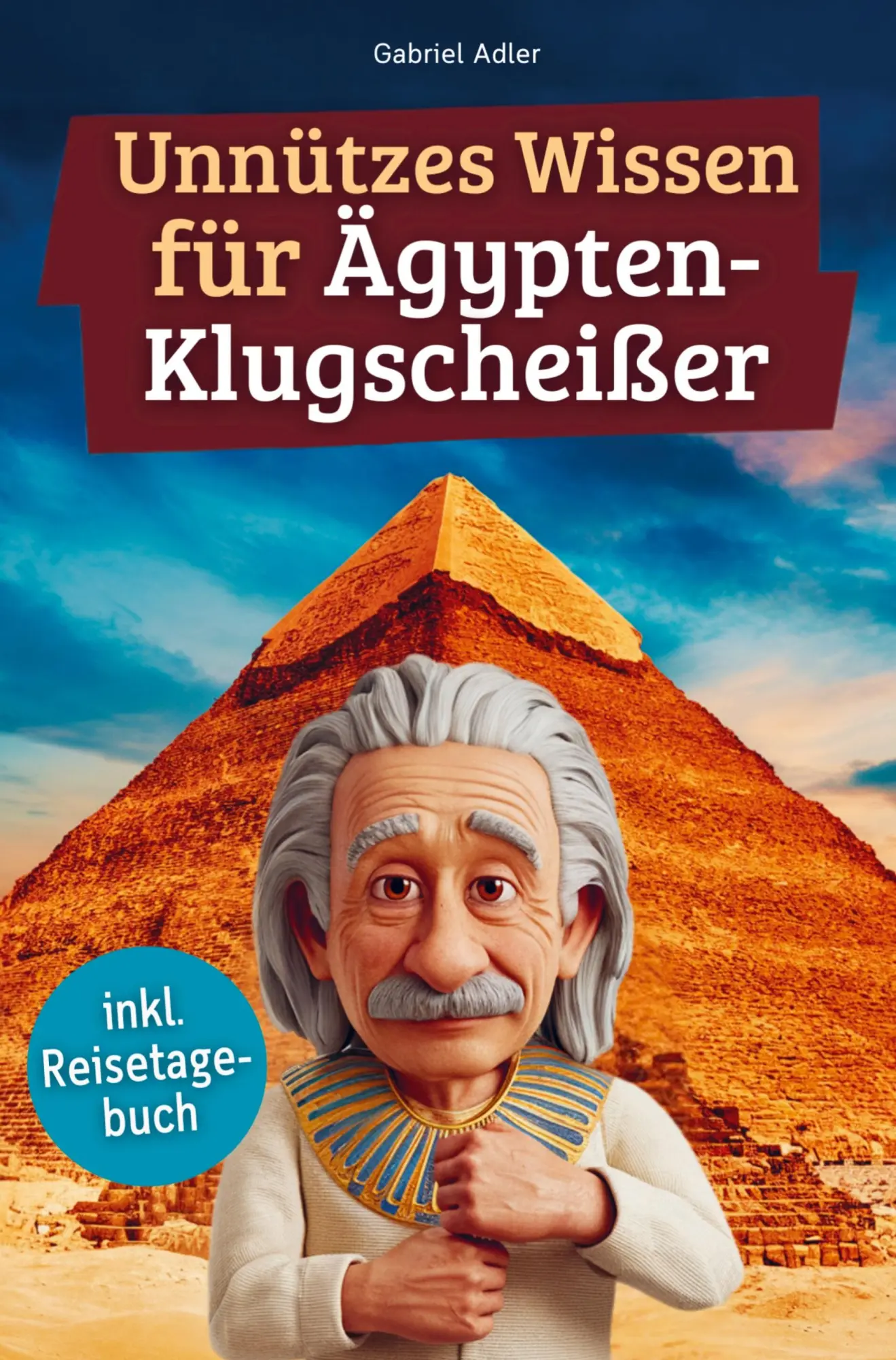 Cover: 9789403800172 | Unnützes Wissen für Ägypten-Klugscheißer | Gabriel Adler | Taschenbuch