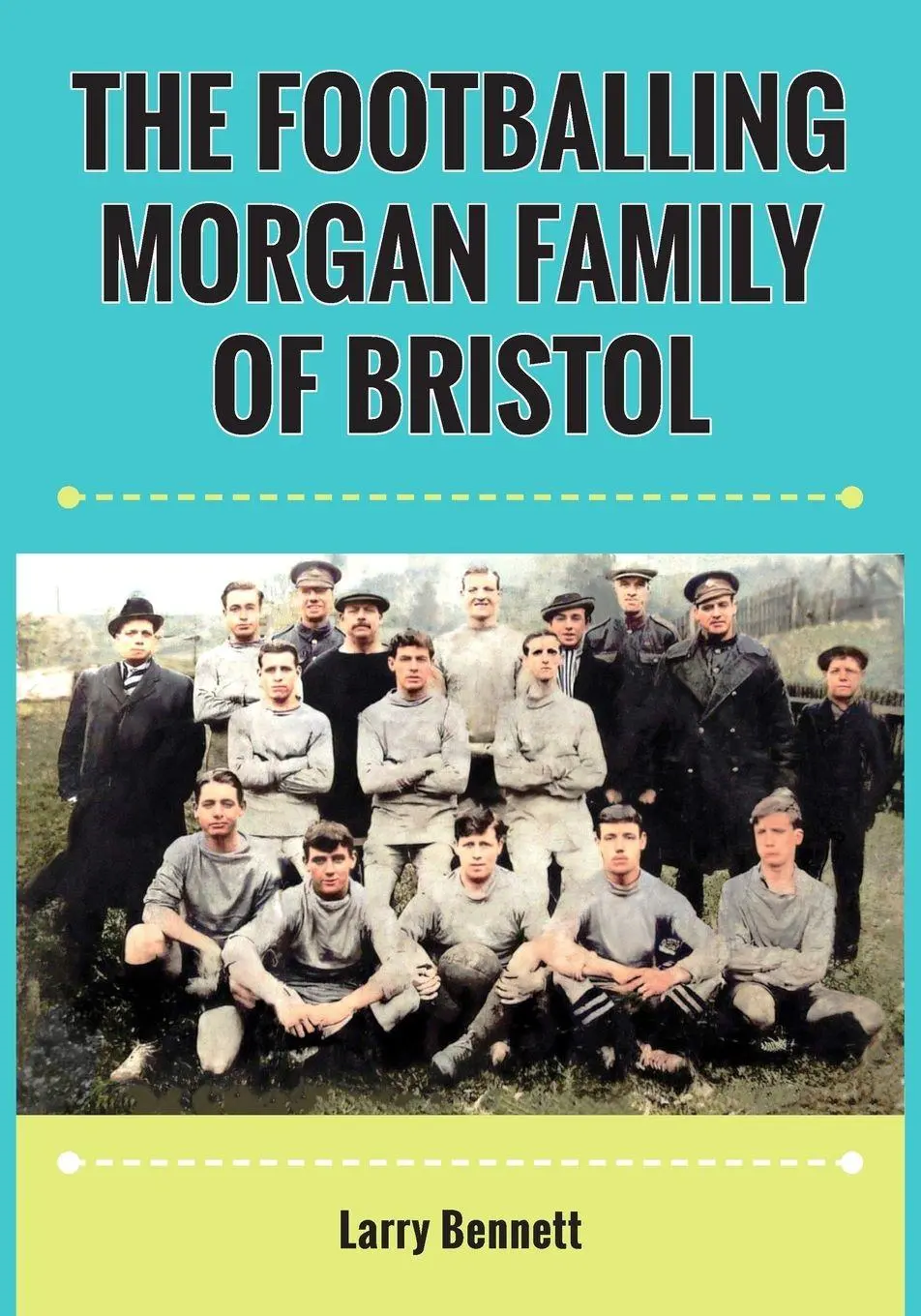 Cover: 9781835630372 | The Footballing Morgan Family of Bristol | Larry Bennett | Taschenbuch