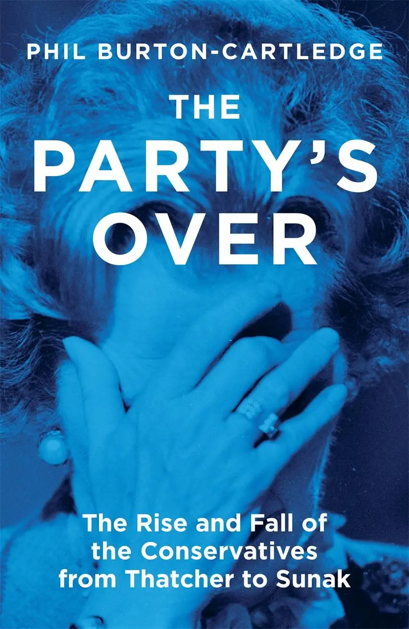 Cover: 9781839760372 | The Party's Over: The Rise and Fall of the Conservatives from...