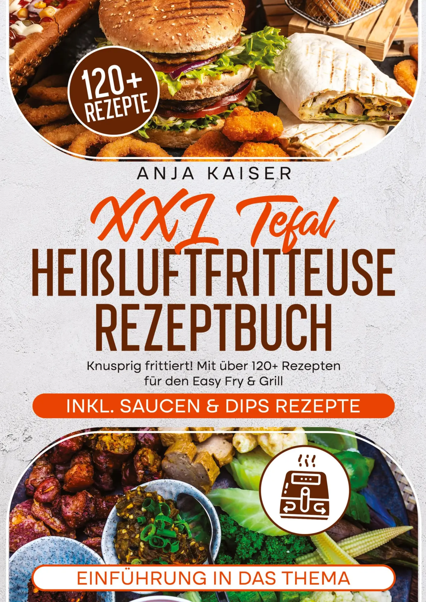 Cover: 9783384440372 | XXL Tefal Heißluftfritteuse Rezeptbuch | Anja Kaiser | Taschenbuch