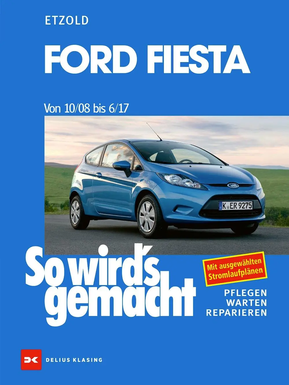 Cover: 9783667130372 | Ford Fiesta von 10/08 bis 6/17 | So wird's gemacht - Band 154 | Etzold