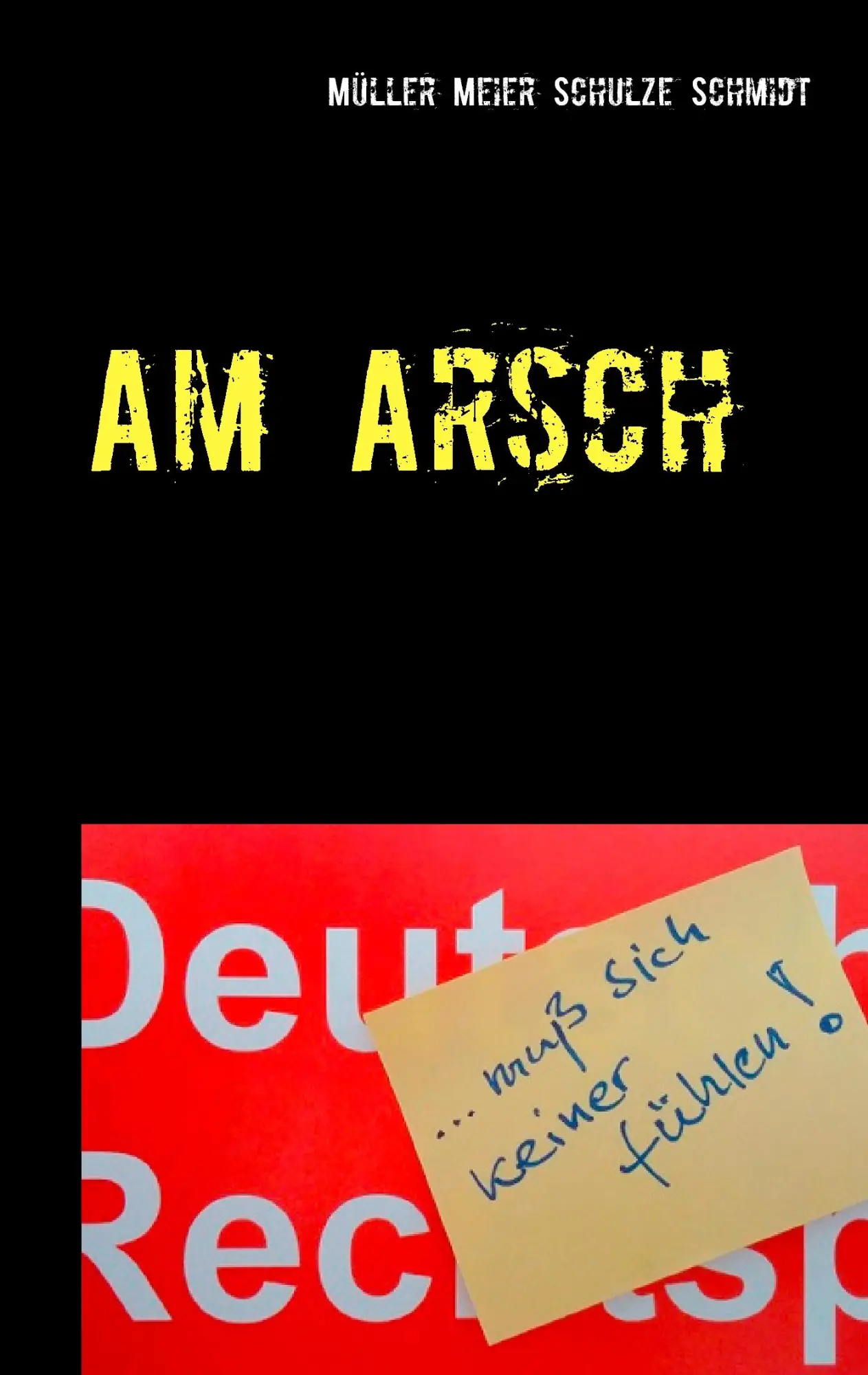 Cover: 9783741210372 | Am Arsch | muß sich keiner fühlen | Martin Müller (u. a.) | Buch