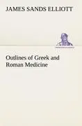 Cover: 9783849150372 | Outlines of Greek and Roman Medicine | James Sands Elliott | Buch