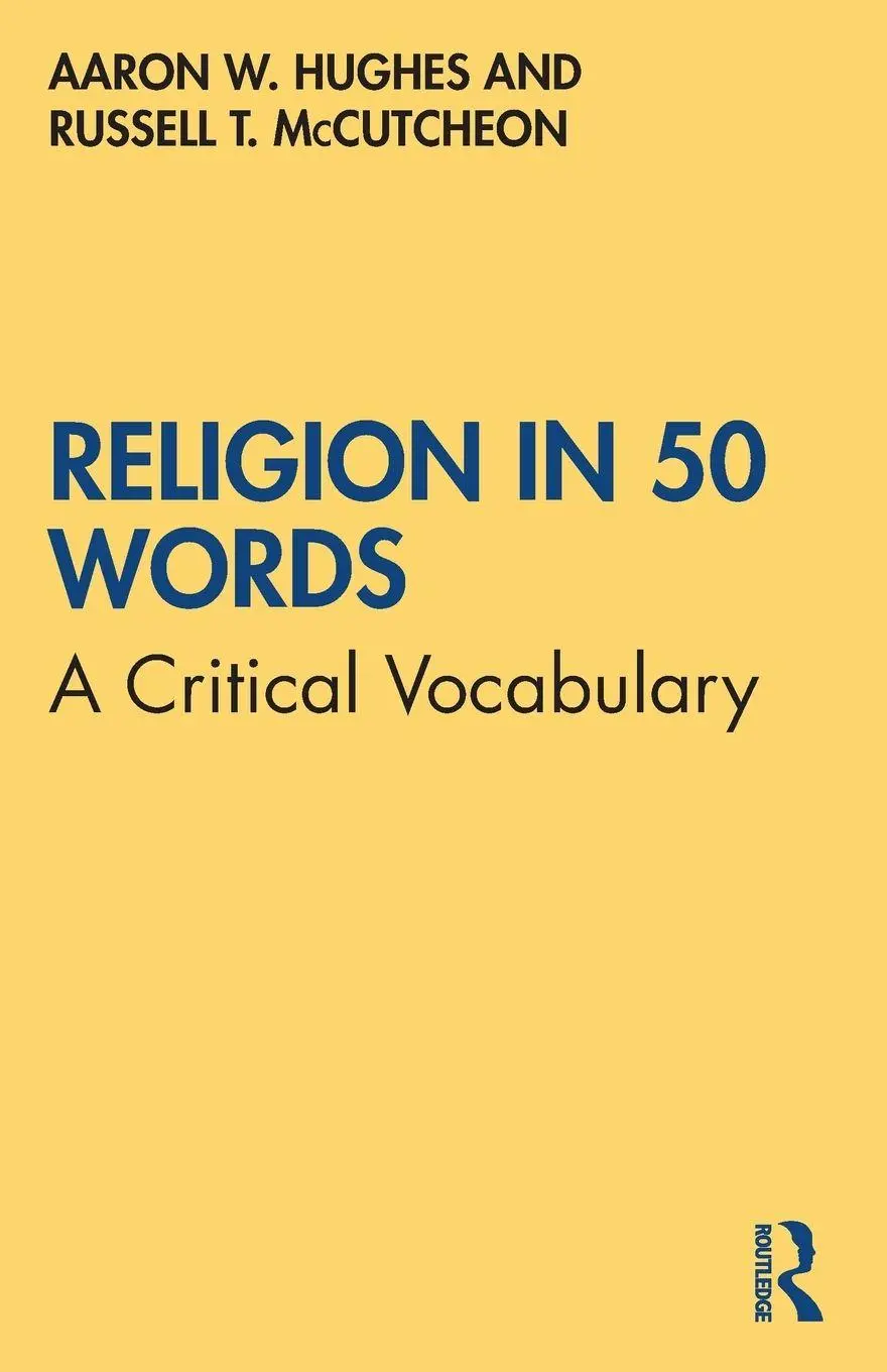 Cover: 9780367690472 | Religion in 50 Words | A Critical Vocabulary | Aaron W. Hughes (u. a.)