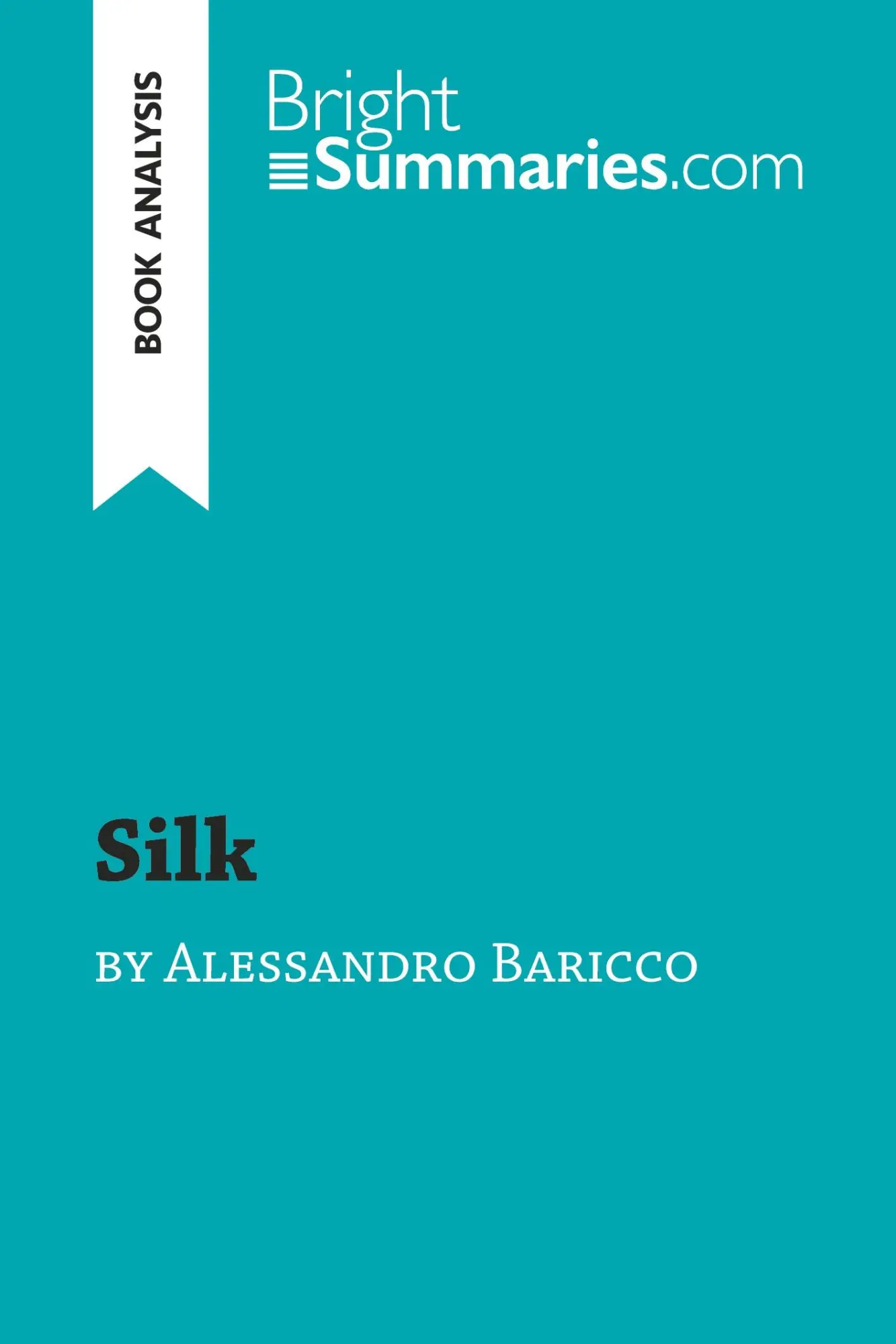 Cover: 9782806290472 | Silk by Alessandro Baricco (Book Analysis) | Bright Summaries | Buch