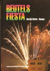 Cover: 9783887690472 | Beutels Fiesta | Ein Roman. Roman | Harald Körke | Buch | Deutsch