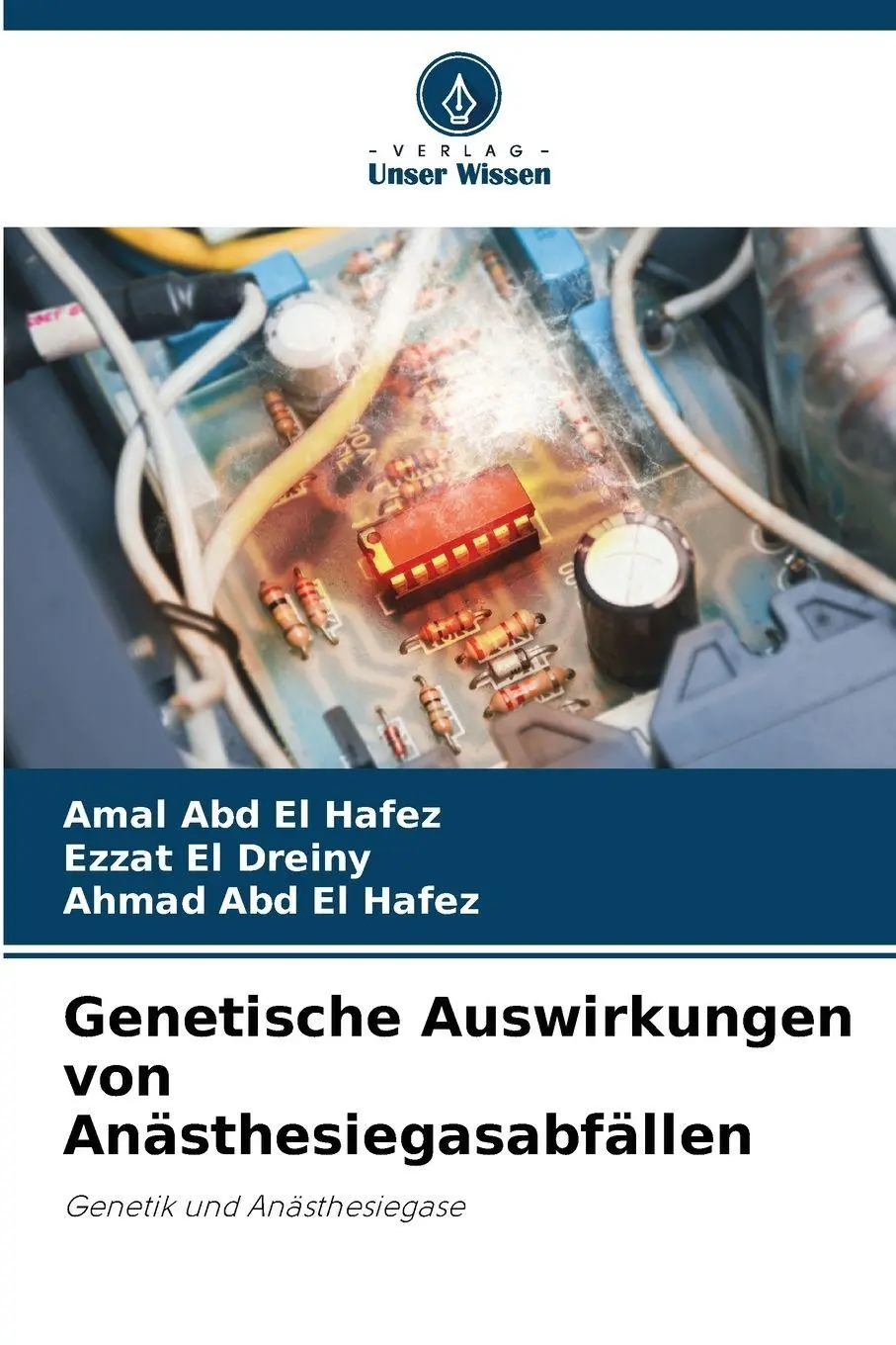 Cover: 9786209820472 | Genetische Auswirkungen von Anästhesiegasabfällen | Hafez (u. a.)