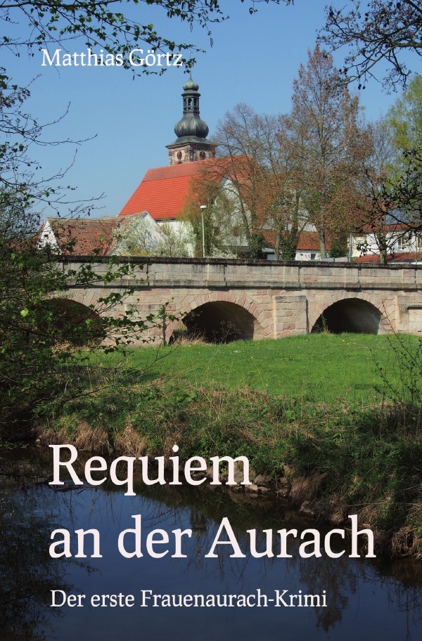 Cover: 9783745010572 | Requiem an der Aurach | Der erste Frauenaurach-Krimi | Matthias Görtz