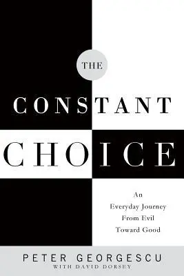 Cover: 9780578470672 | The Constant Choice | An Everyday Journey from Evil Toward Good | Buch