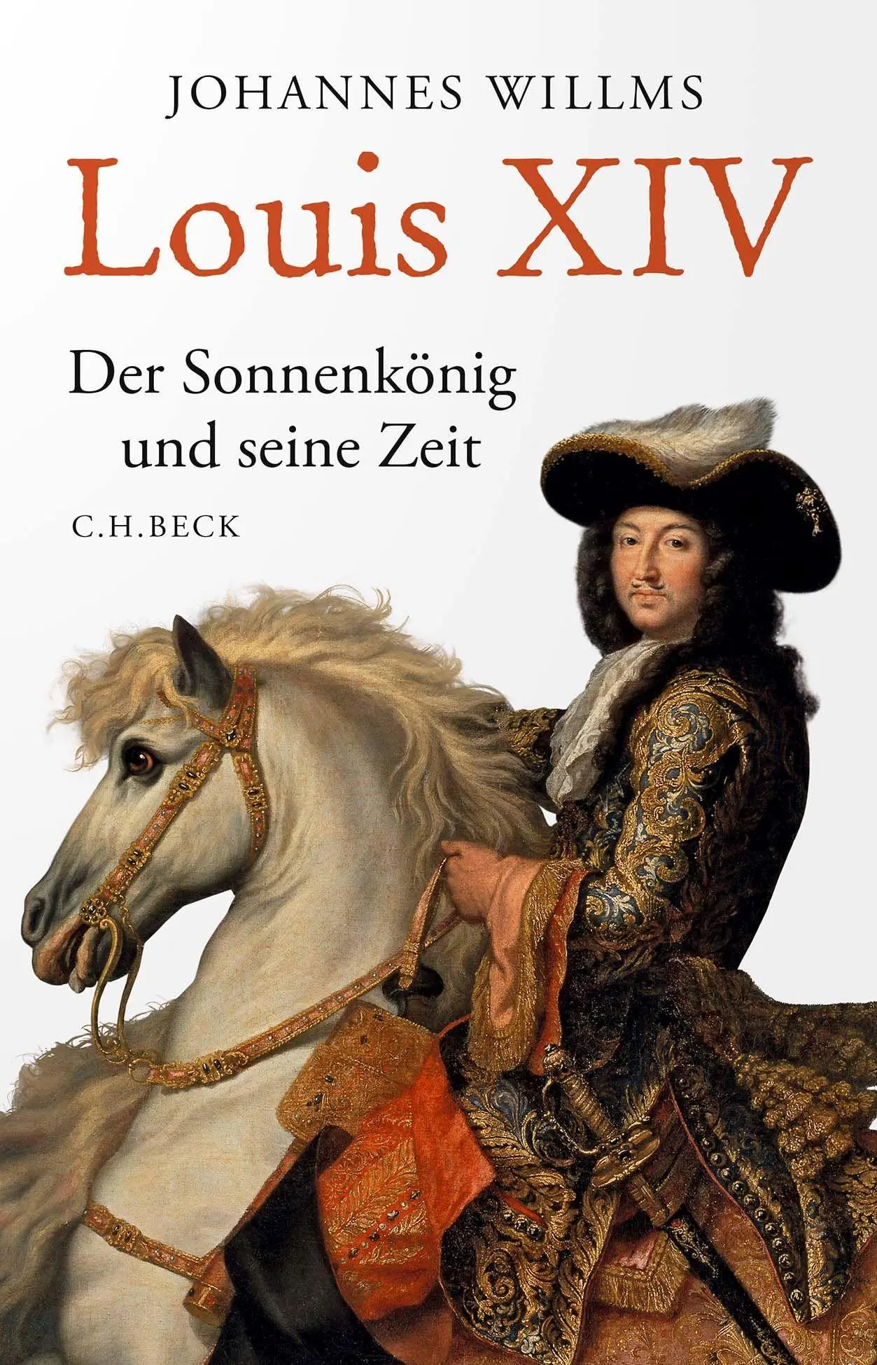 Cover: 9783406800672 | Louis XIV | Der Sonnenkönig und seine Zeit | Johannes Willms | Buch