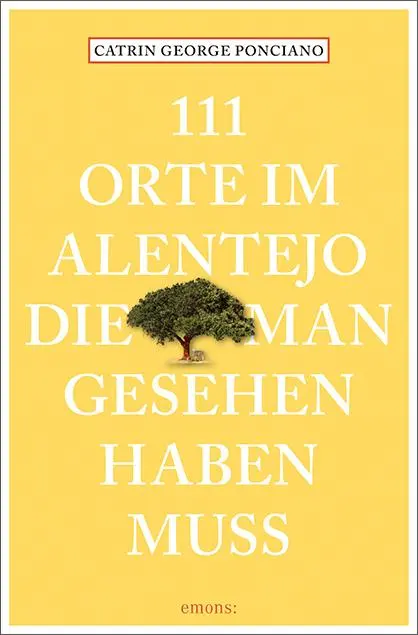 Cover: 9783740810672 | 111 Orte im Alentejo, die man gesehen haben muss | Ponciano | Buch