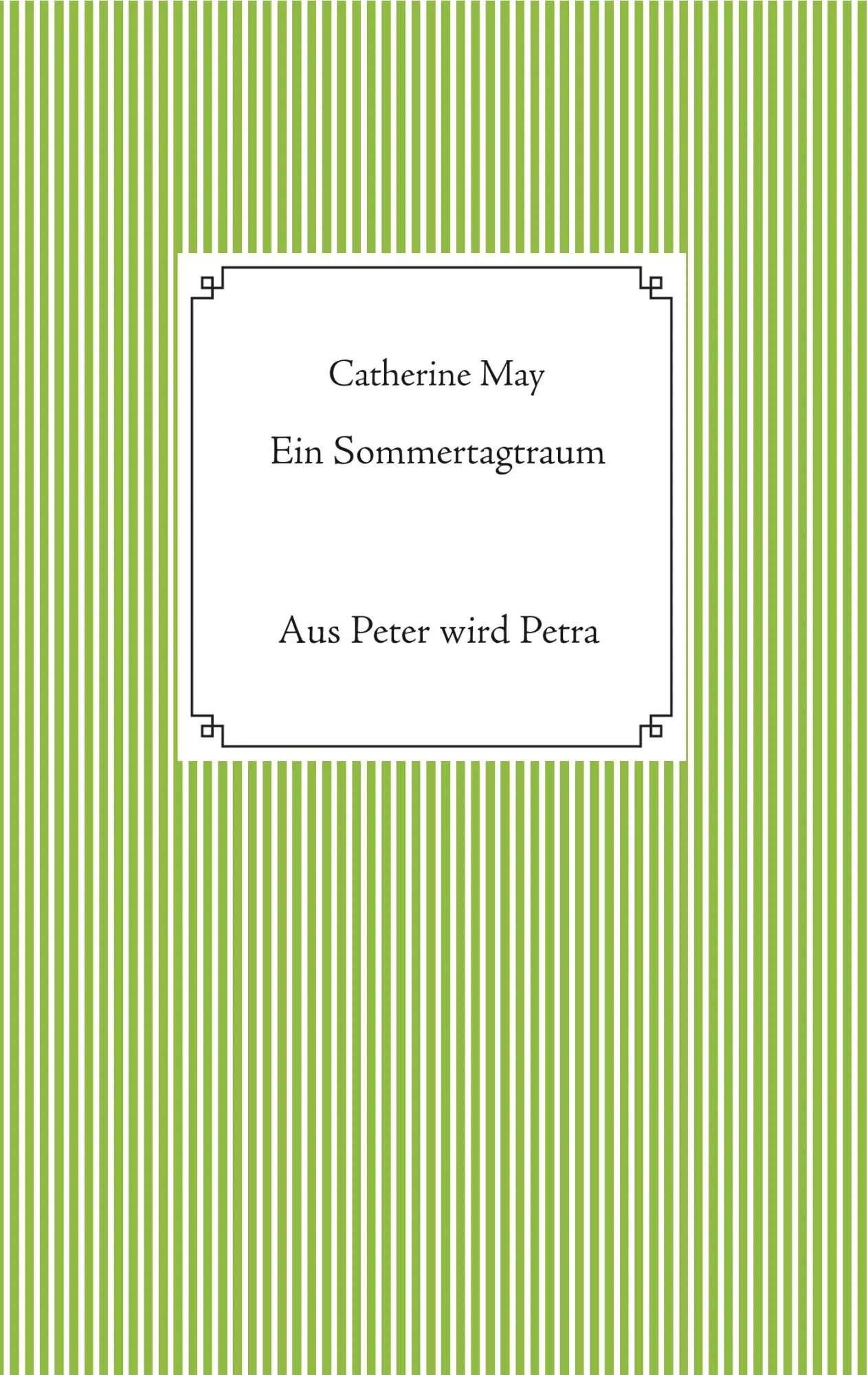 Cover: 9783748140672 | Ein Sommertagtraum | Aus Peter wird Petra | Catherine May | Buch